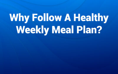 Why Follow a Healthy Weekly Meal Plan? Wellness Benefits