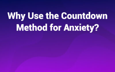 Why Use the Countdown Method for Anxiety? Ground Yourself